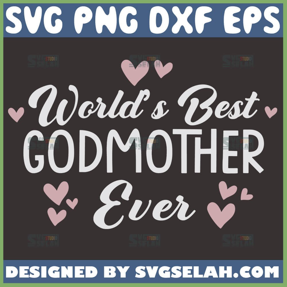 Download World's Best Godmother Ever SVG, Funny Godmother Quote SVG ...