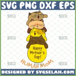 Happy MotherS Day Human Mom Svg Tiny Human Tamer Svg Stacked Cute Funny Cat Svg 1 