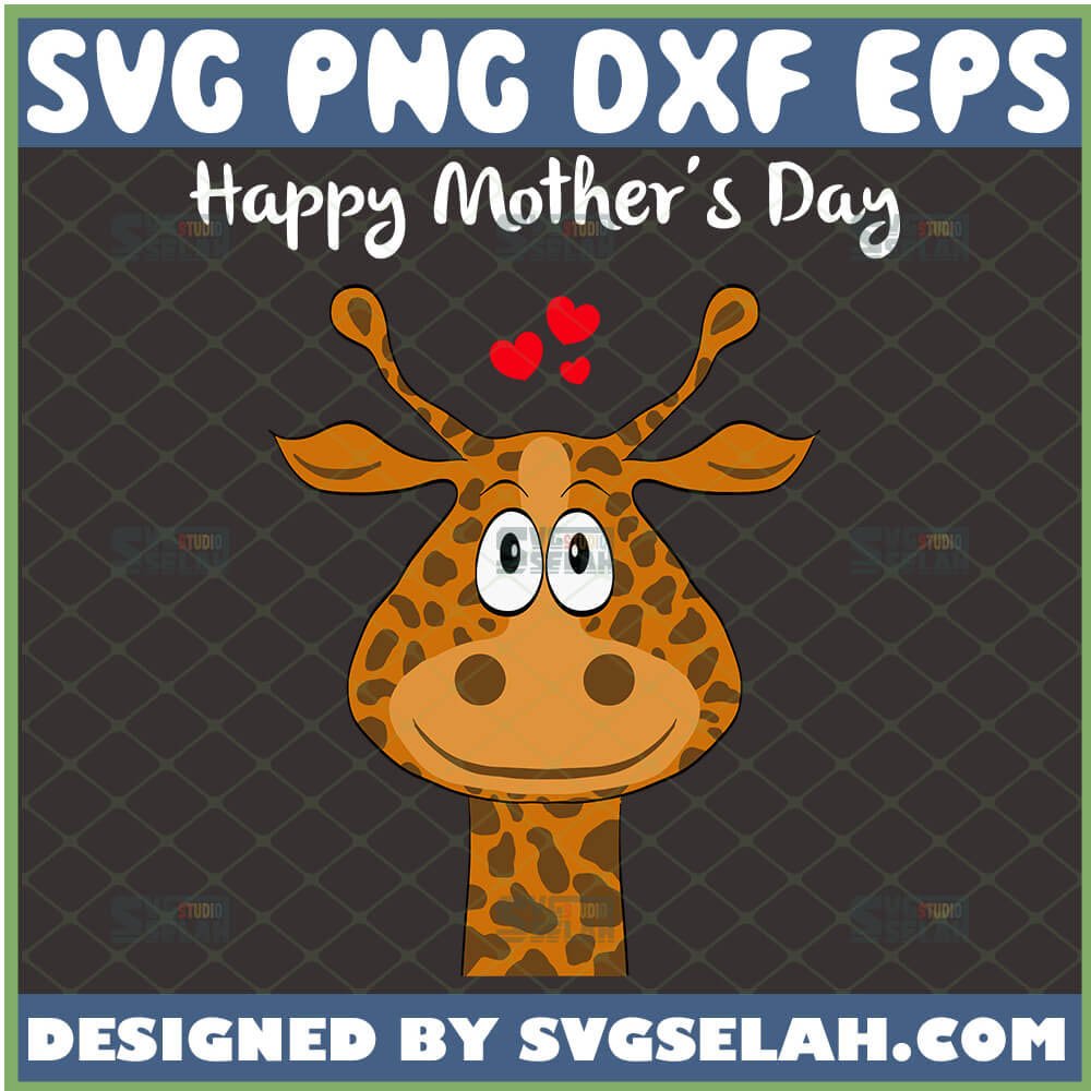 Happy Mother S Day Mom Giraffe Svg Cute Giraffe Svg Giraffe Head Svg Giraffe Face Svg Heart Svg File For Cricut Png Dxf Eps Svg Selah