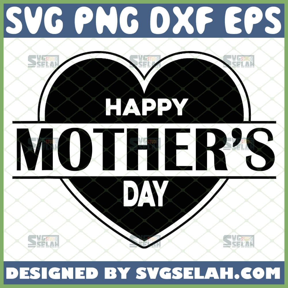 Download Happy Mother S Day Svg Mother S In Heart Svg Love Heart Split Monogram Frame Svg File For Cricut Png Dxf Eps Svg Selah