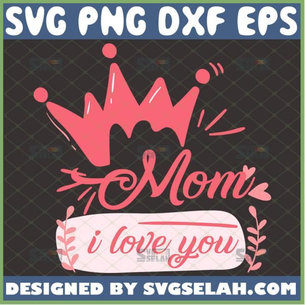 Mom I Love You Svg Pink Heart Crown Svg 1 