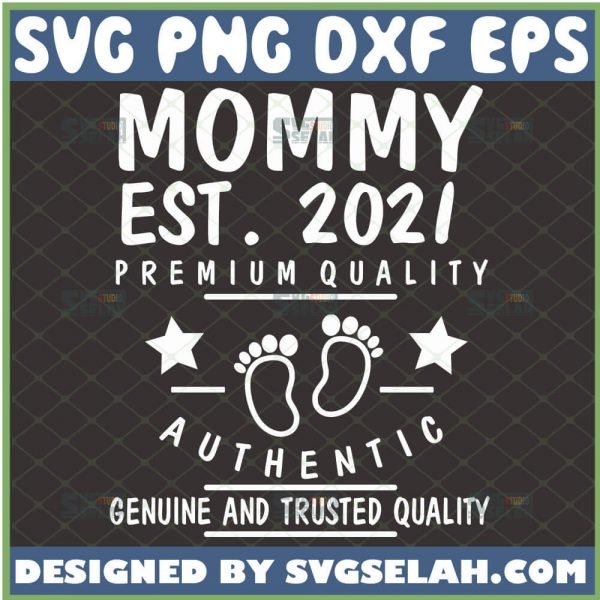 Mommy Est 2021 Svg Premium Quality Authentic Genuine And Trusted Quality Svg 1 
