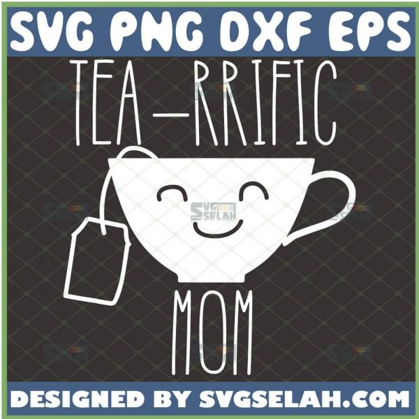 Tea Rrific Mom Svg Funny Teacup Svg Tea Svg MotherS Day Svg 1 