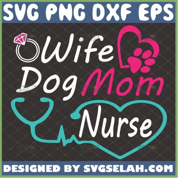 Wife Dog Mom Nurse Svg Diamon Ring Svg Stethoscope Heart Svg Paw Heart Svg 1