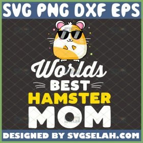 Worlds Best Hamster Mom Svg Guinea Pig Svg Small Pet Animal Svg Rodent Svg Mouse With Glasses Svg Hammy MotherS Day Svg
