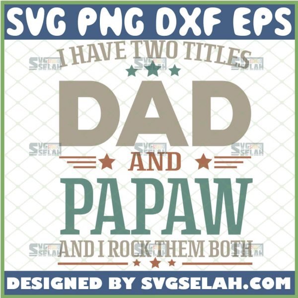 I Have Two Titles dad and papaw svg and i rock them both fathers day svg 1