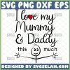 I love my mummy daddy this much svg mom dad and baby matching onesies svg 1