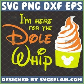 Im Here For The Dole Whip Svg Soft Serve Disney Mickey Ice Cream Svg 1 