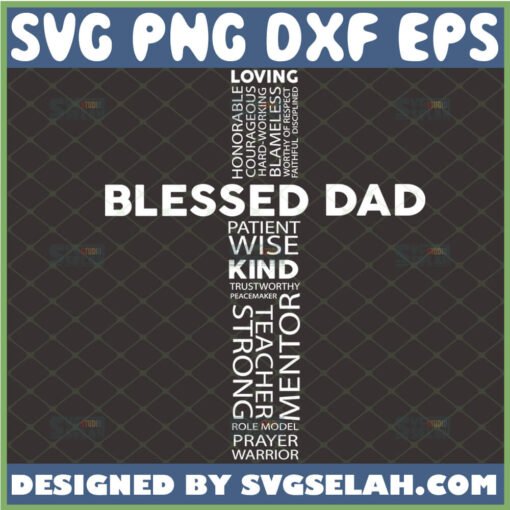 blessed dad svg live honorably courageous hardworking blameless worthy of respect Christian Cross Bible Verse SVG 1 