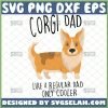 Corgi Dad Like A Regular Dad Only Cooler SVG, Diy Father's Day Gift Ideas For Dog Lovers File For Cricut PNG DXF EPS - SVG Selah