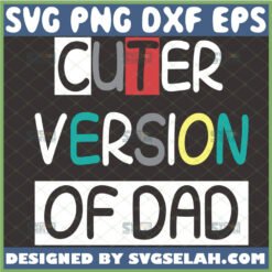 cuter version of dad svg diy baby clothes svg toddler boy girl shirt svg onesie kid ideas 1 