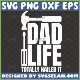 dad life nailed it svg funny daddy svg hammer and screwdriver tools svg 1 