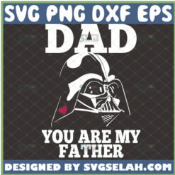 dad you are my father svg diy star wars darth vader gifts for fathers day 1 