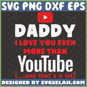 daddy i love you even more than youtube svg social media svg 1 