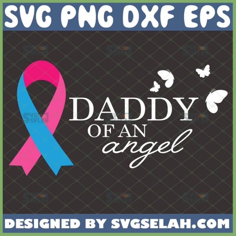 Daddy Of An Angel SVG, Child Baby Memorial SVG, Ribbon And Butterflies ...