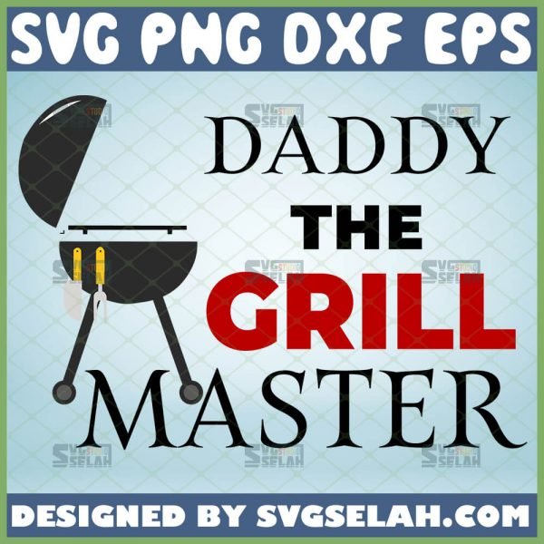 daddy the grill master svg fathers day grill svg 1