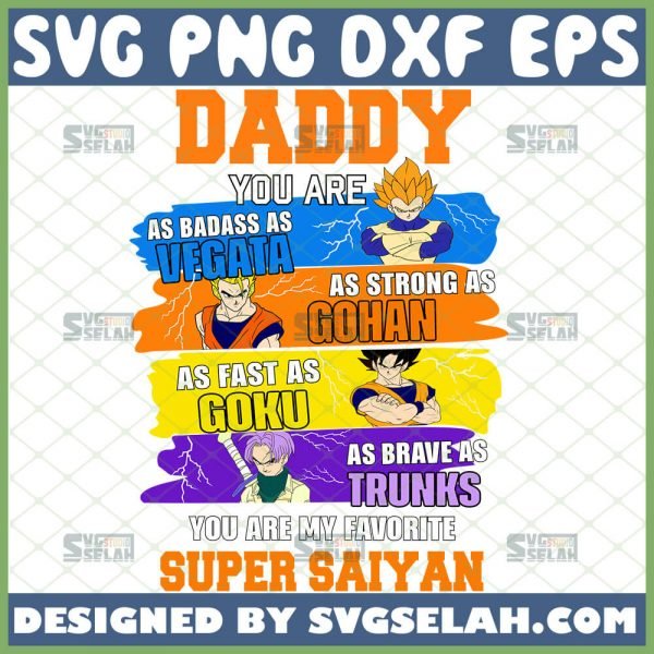 Daddy Koj Yog Badass As Vegeta Strong As Gohan Fast As Goku Kuv Nyiam 