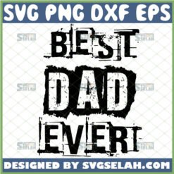 distressed best dad ever svg craft cut silhouette happy fathers day svg 1 
