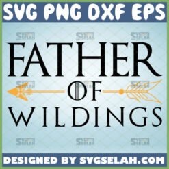 father of wildlings svg design game of thrones diy gift ideas for dad 1 