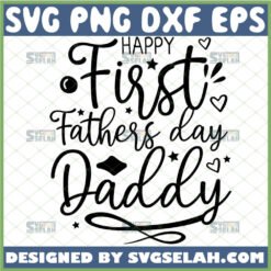 happy first fathers day daddy svg baby shirt sayings svg newborn onesie svg 1 
