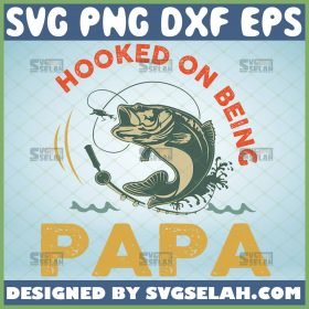 hooked on being papa svg unique fishing diy gifts for dad 1 