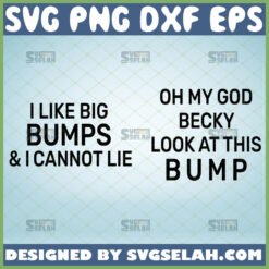 oh my god becky look at this bump svg i like big bumps and i cannot lie svg couple funny pregnancy svg
