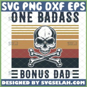 one badass bonus dad svg skull and crossbones svg fathers day gift ideas