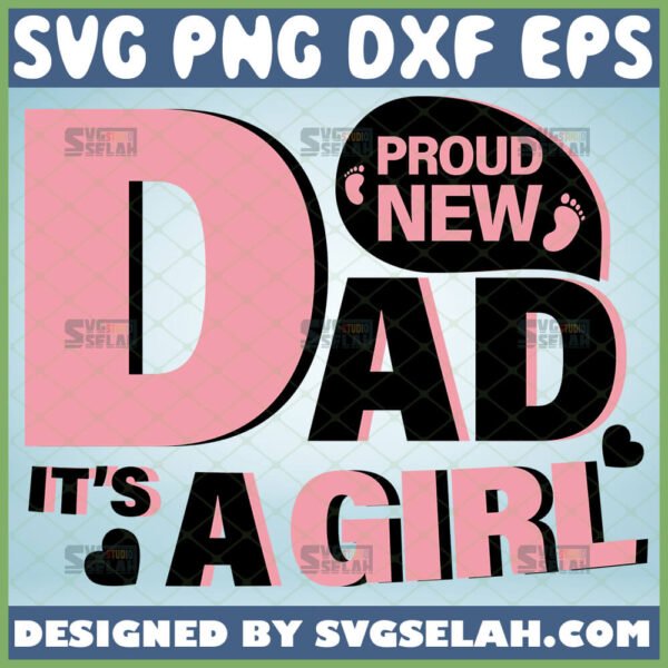proud new dad its a girl svg childbirth diy gifts for dad freaking awesome svg