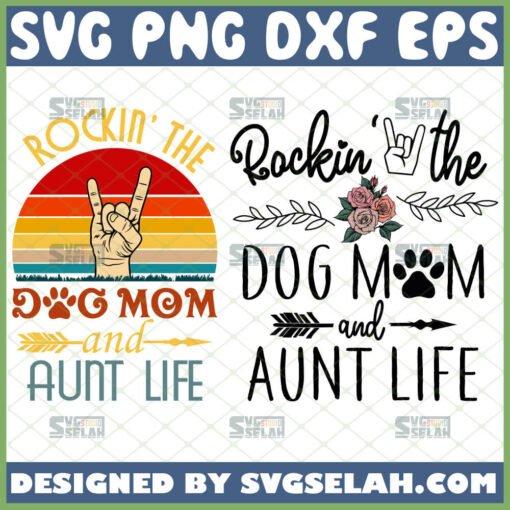 rockin the dog mom and aunt life svg
