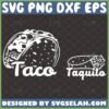 taco and tequila svg diy matching shirt for daddy and me svg