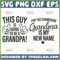 this guy is going to be a grandpa svg pop the champagne grandma is my new name svg funny gifts for grandparents to be svg