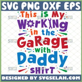 this is my working in the garage with daddy shirt svg newborn baby gifts baby onesie svg