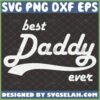 best daddy ever svg happy fathers day svg