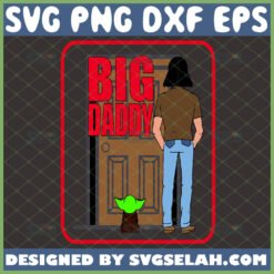 big daddy svg funny baby yoda and mandalorian svg