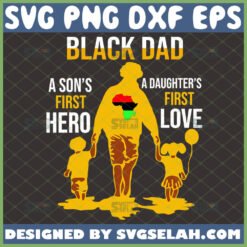 black dad svg a sons first hero a daughters first love svg african american svg