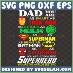 dad you are as smart as iron man strong as hulk fast as superman brave as batman cool as spiderman svg dad superhero svg