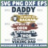 daddy you are as brave as ragnar wise as odin strong as thor you are my favourite viking dad svg