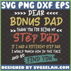 dear bonus dad thank you for being my step dad svg happy fathers day bonus dad gifts