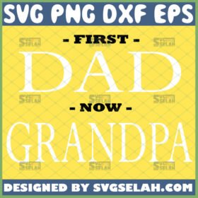 first dad now grandpa svg