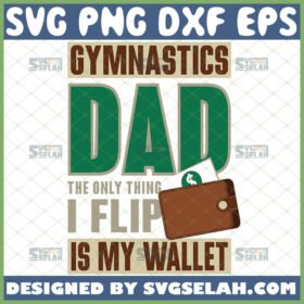 gymnastics dad the only thing i flip is my wallet svg funny sport dad svg