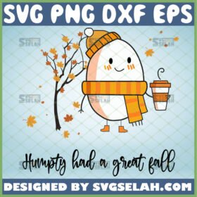 humpty dumpty had a great fall svg thanksgiving autumn svg funny fall gifts