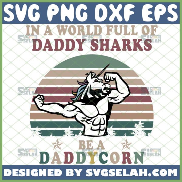 In A World Full Of Daddy Sharks Be A Daddycorn SVG Unicorn Dad SVG Muscle Unicorn SVG Vintage 1