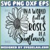 in a world full of roses be a sunflower svg inspirational quotes svg
