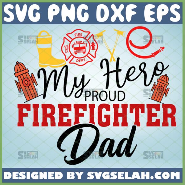 love my hero proud firefighter dad svg fire equipment svg fireman fathers day gifts