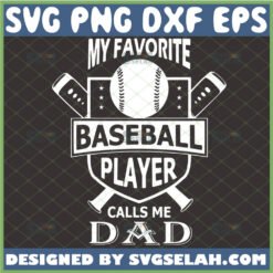 my favorite baseball player calls me dad svg proud fathers day sports gifts