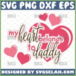my heart belongs to daddy svg valentines day svg