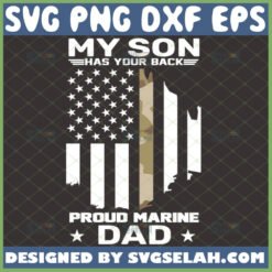 my son has your back proud marine dad svg military life svg camo american flag svg