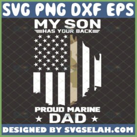 my son has your back proud marine dad svg military life svg camo american flag svg
