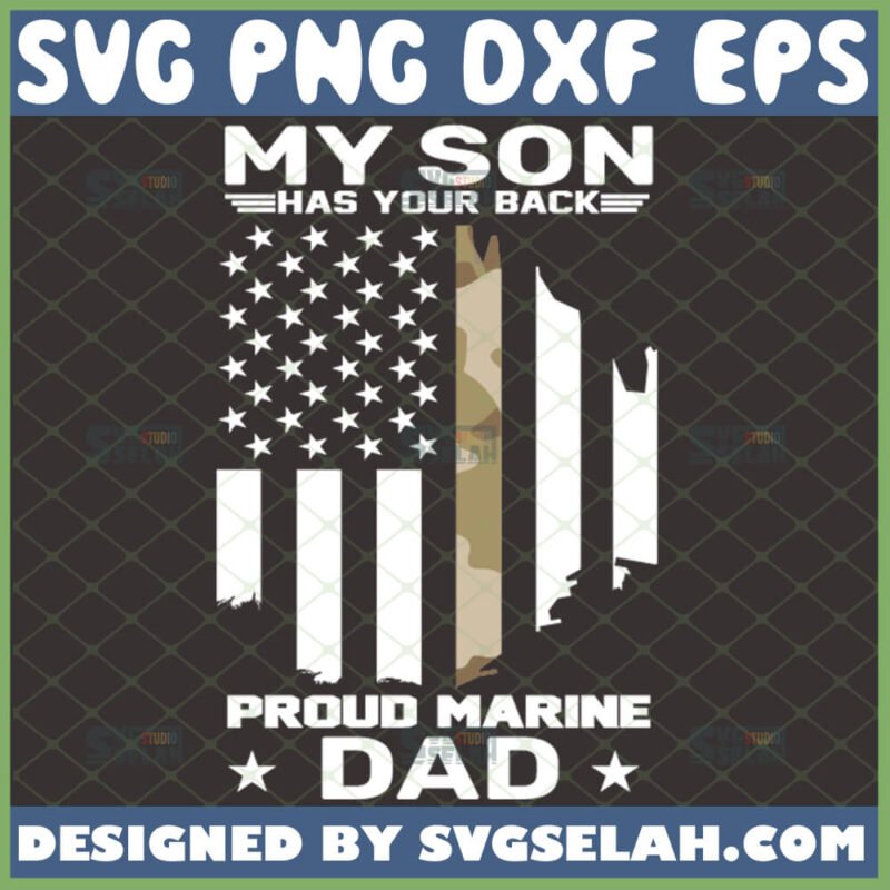 My Son Has Your Back Proud Marine Dad SVG, Military Life SVG, Camo