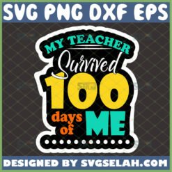 my teacher survived 100 days of me svg graduation svg file for cricut png dxf eps by SvgSelah